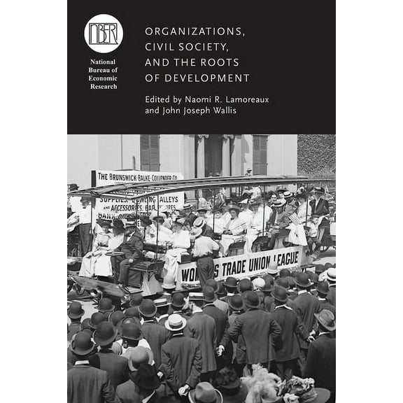 National Bureau of Economic Research Con Organizations, Civil Society, and the Roots of Development, (Hardcover)