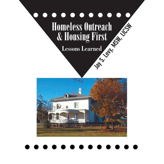 Homeless Outreach & Housing First: Lessons Learned, (Paperback)