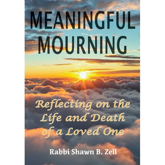 Meaningful Mourning: Reflecting on the Life and Death of a Loved One, (Paperback)