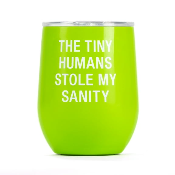 The Tiny Humans Stole My Sanity Green 12 oz Stainless Steel Insulated Wine Tumbler