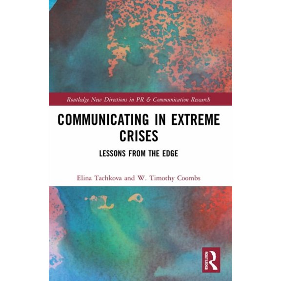 Routledge New Directions in PR & Communi Communicating in Extreme Crises: Lessons from the Edge, (Paperback)