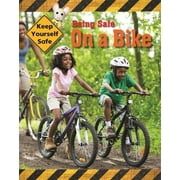 Keep Yourself Safe: Keep Yourself Safe: Being Safe On A Bike (Paperback)
