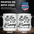 thumbnail image 6 of A Fun Thing To Do In The Morning Don't Talk To Me Mug - Funny Sarcastic Humor Mug - 11 Oz Coffee Mug Gift For Birthday Christmas - Premium Ceramic Dye Sublimation Mug - Printed In The USA AAMG0481, 6 of 7