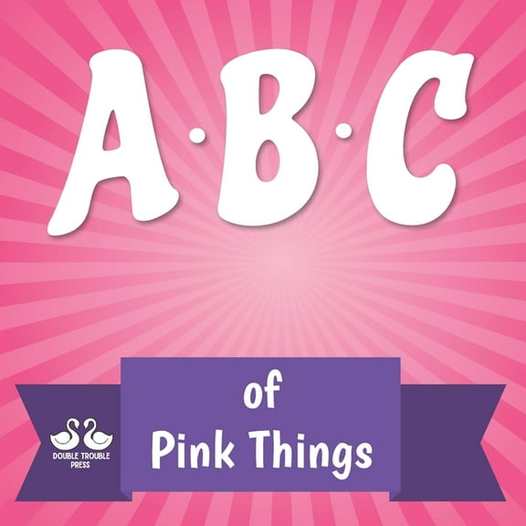 ABC of Pink Things: A Rhyming Children's Picture Book, (Paperback)