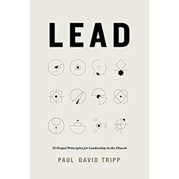 Pre-Owned Lead: 12 Gospel Principles for Leadership in the Church (Hardcover) 1433567636 9781433567636