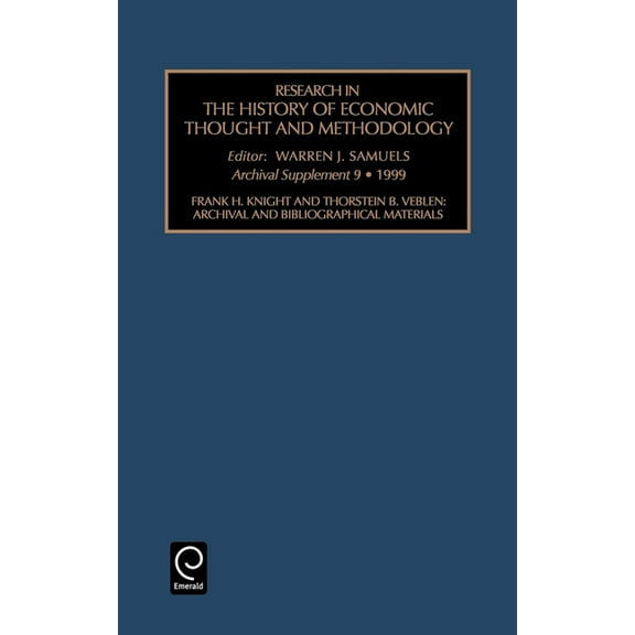 Research in the History of Economic Thou Frank H. Knight and Thornstein B. Veblen: Archival and Bibliographical Materials, Book 9, (Hardcover)