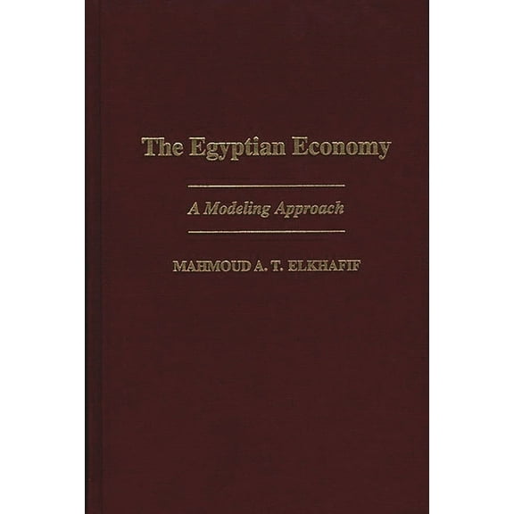 Contributions in American History The Egyptian Economy: A Modeling Approach, (Hardcover)
