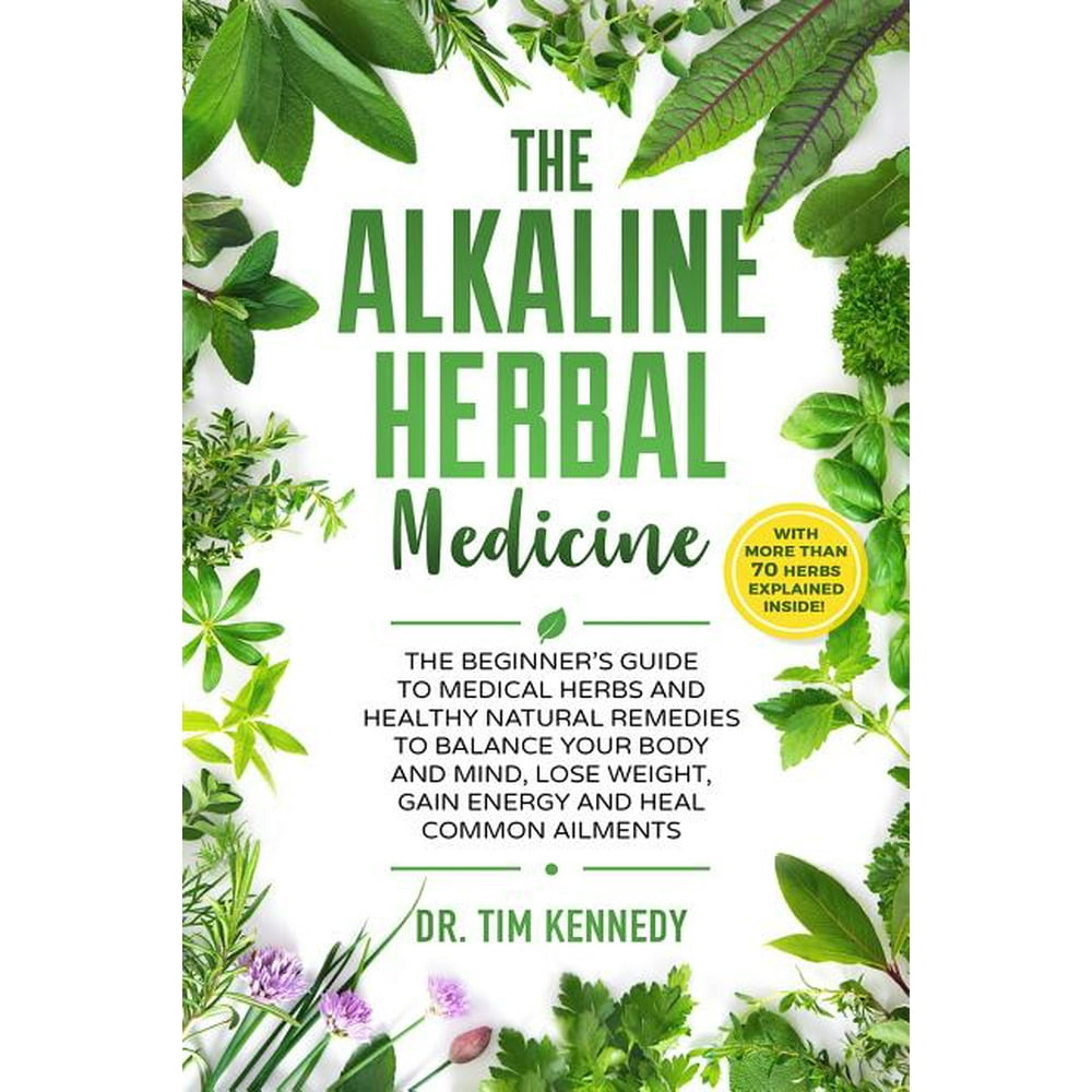 The Alkaline Herbal Medicine The Beginners Guide to Medicinal Herbs