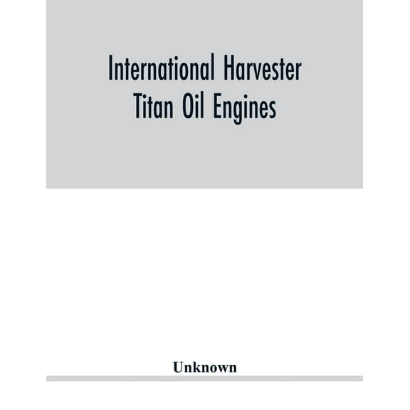International Harvester Titan oil engines, (Paperback)