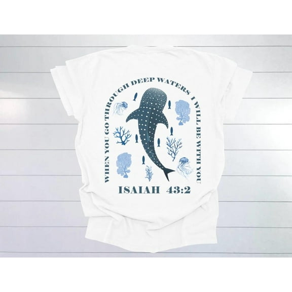 When you go through deep waters. Isaiah 43:2. Christian apparel. Christian shirt. Christian clothing shirt.