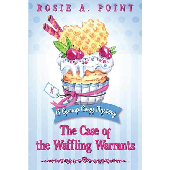 A Gossip Cozy Mystery The Case of the Waffling Warrants, Book 1, (Paperback)