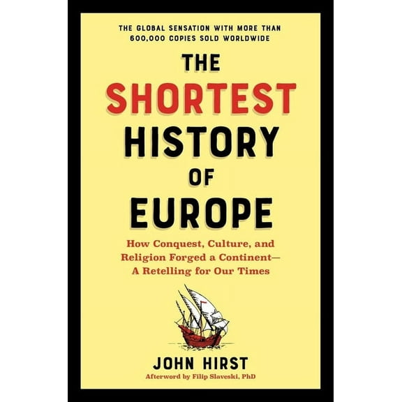 Shortest History The Shortest History of Europe: How Conquest, Culture, and Religion Forged a Continent - A Retelling for Our Times, (Paperback)