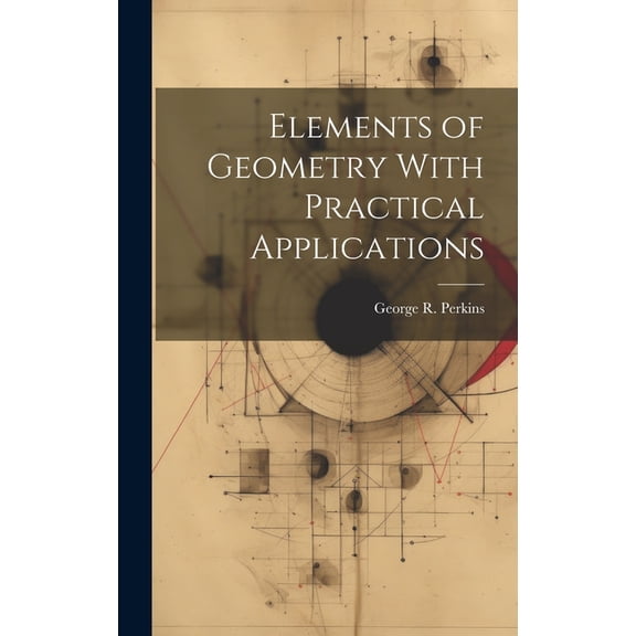 Elements of Geometry With Practical Applications (Hardcover)