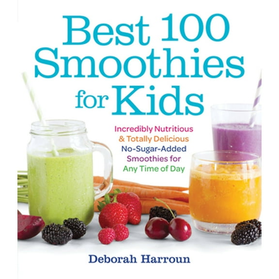 Pre-Owned Best 100 Smoothies for Kids: Incredibly Nutritious and Totally Delicious No-Sugar-Added Smoothies for Any Time of Day (Paperback) 1558328475 9781558328471