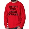 thumbnail image 5 of Funny People Struggle With Math Long Sleeve TShirt Men Women Brisco Brands L, 5 of 6