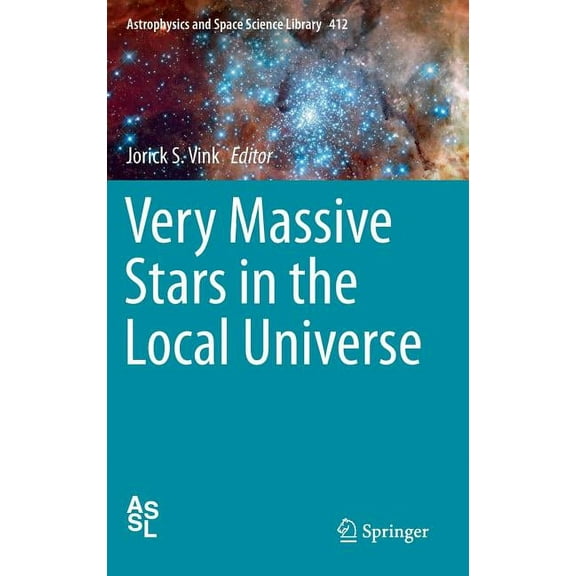 Astrophysics and Space Science Library Very Massive Stars in the Local Universe, Book 412, (Hardcover)