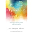thumbnail image 2 of The First Episode of Psychosis: A Guide for Young People and Their Families, Revised and Updated Edition, (Paperback), 2 of 3