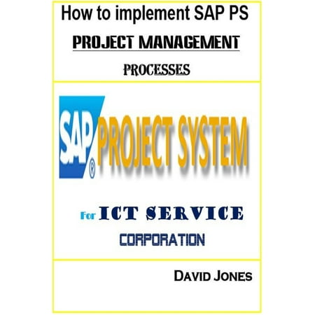 How to Implement SAP PS- Project Management Processes for ICT service Corporation - eBook
