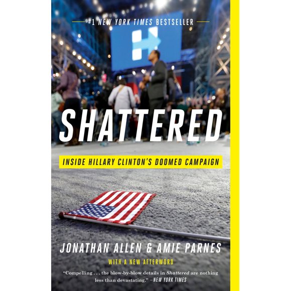 Pre-Owned Shattered: Inside Hillary Clinton's Doomed Campaign (Paperback) 0553447114 9780553447118