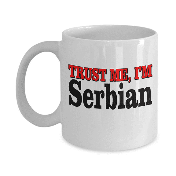 Trust me, I'm Serbian coffee mugs for Serbian Patriotics - 11 White Ceramic Coffee Mug
