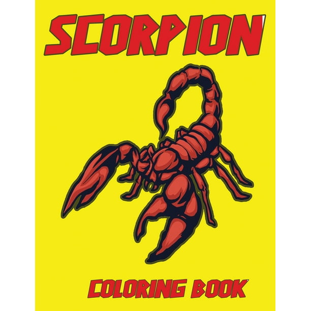 Download Scorpion Coloring Book Scorpion Coloring Pages Perfect Scorpion Colouring Pages For Boys Girls And Kids Of Ages Scorpion For Kids Paperback Walmart Com Walmart Com
