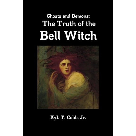 Ghosts and Demons: The Truth of the Bell Witch (Paperback)