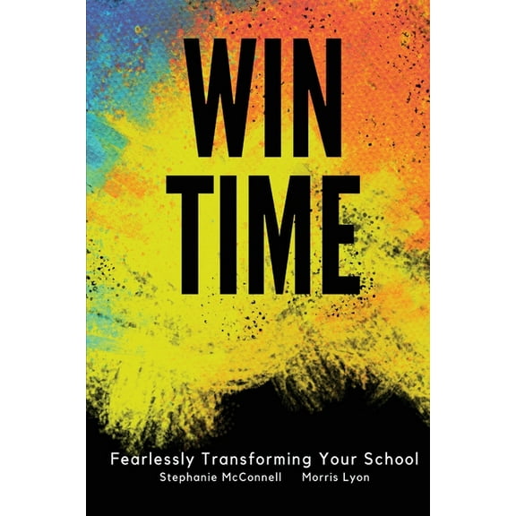 WIN Time: Fearlessly Transforming Your School, (Paperback)