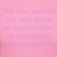 thumbnail image 3 of CafePress - She Was Warned. Nevertheless She Persisted T Shirt - Women's Traditional Fit Dark T-Shirt, 3 of 4