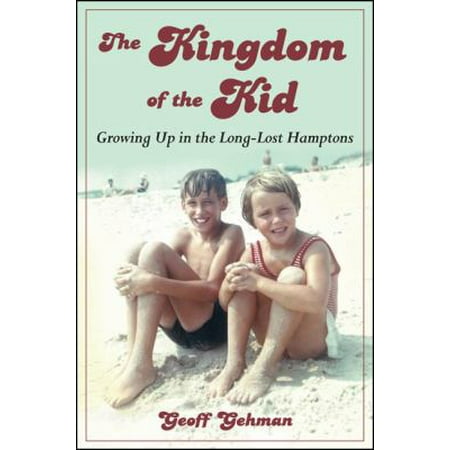 The Kingdom of the Kid: Growing Up in the Long-Lost Hamptons