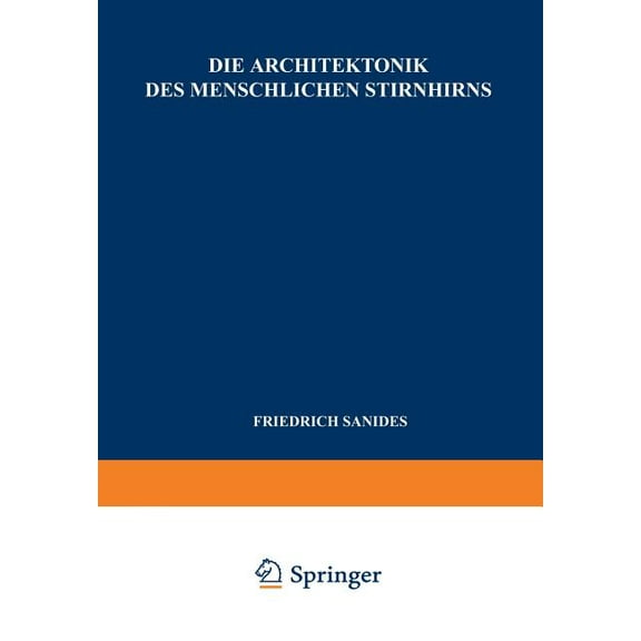Monographien Aus Dem Gesamtgebiete der N Die Architektonik Des Menschlichen Stirnhirns: Zugleich Eine Darstellung Der Prinzipien Seiner Gestaltung ALS Spiegel De, Book 98, (Paperback)