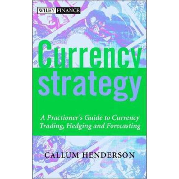 Pre-Owned Currency Strategy: The Practitioner's Guide to Currency Investing, Hedging and Forecasting (Hardcover) 0470846844 9780470846841