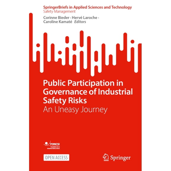 Public Participation in Governance of Industrial Safety Risks: An Uneasy Journey, (Paperback)