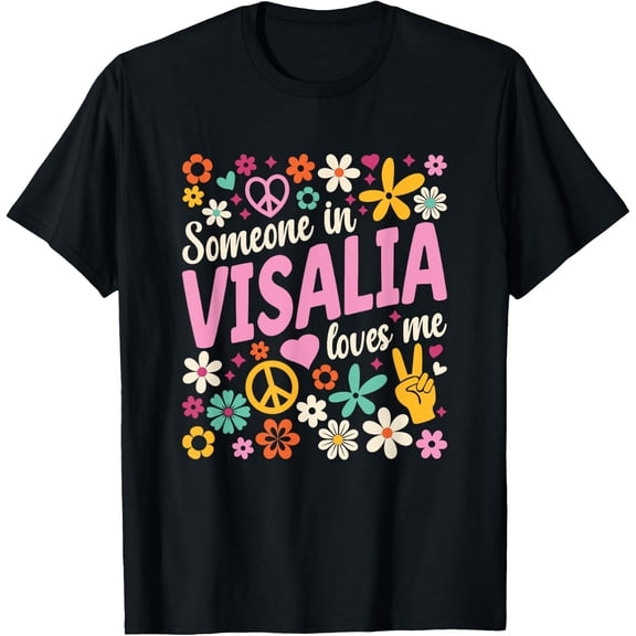 Someone In Visalia Loves Me City Souvenir T-Shirt Size S-5XL