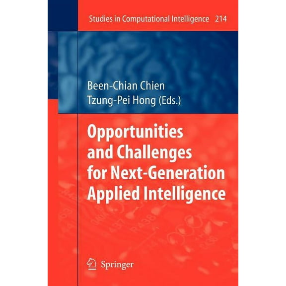 Studies in Computational Intelligence Opportunities and Challenges for Next-Generation Applied Intelligence, Book 214, (Paperback)
