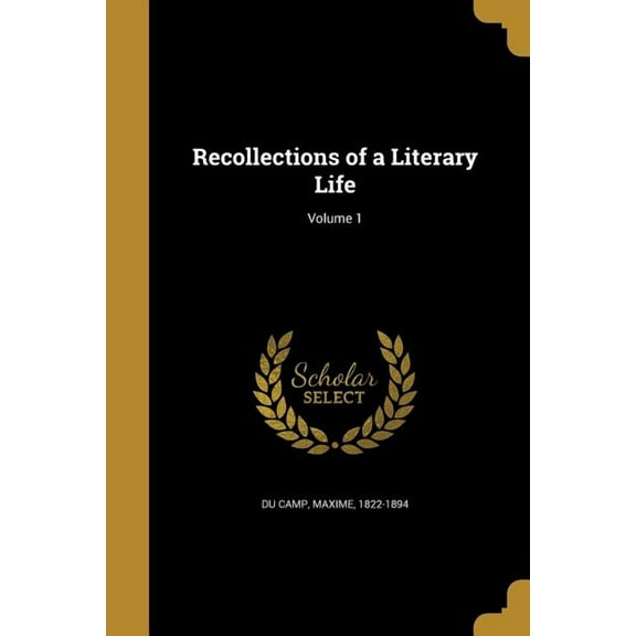 Recollections of a Literary Life; Volume 1 (Paperback)