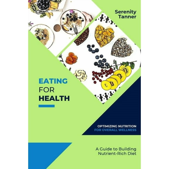 Healthy Habits for Life: Building Sustai Eating for Health-Optimizing Nutrition for Overall Wellness: A Guide to Building a Nutrient-Rich Diet, Book 1, (Paperback)