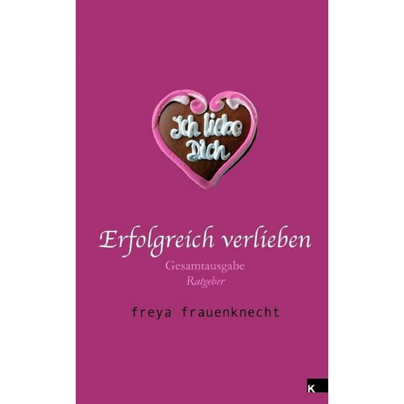 Erfolgreich verlieben: Gesamtausgabe (Paperback)