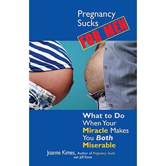 Pre-Owned Pregnancy Sucks For Men: What to Do When Your Miracle Makes You BOTH Miserable (Life Sucks Series), 9781593371562, 159337156X, Paperback, First Edition edition