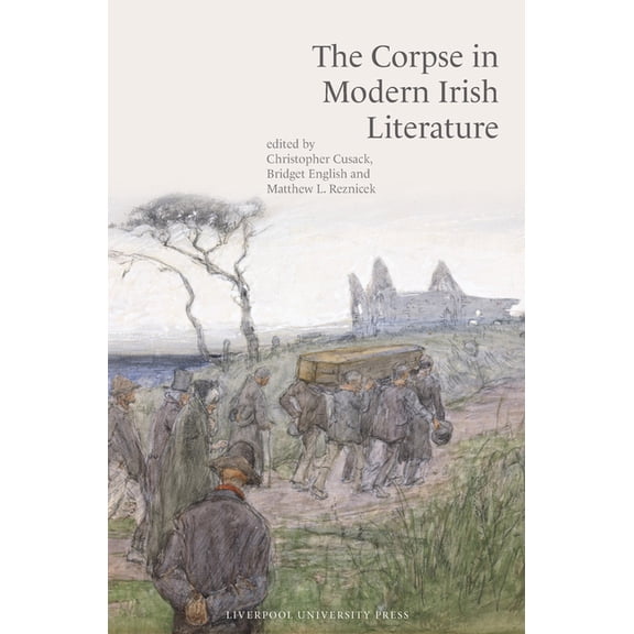 The Corpse in Modern Irish Literature, (Hardcover)