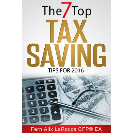 The Top 7 Tax Saving Tips - eBook (Best Tax Saving Tips)