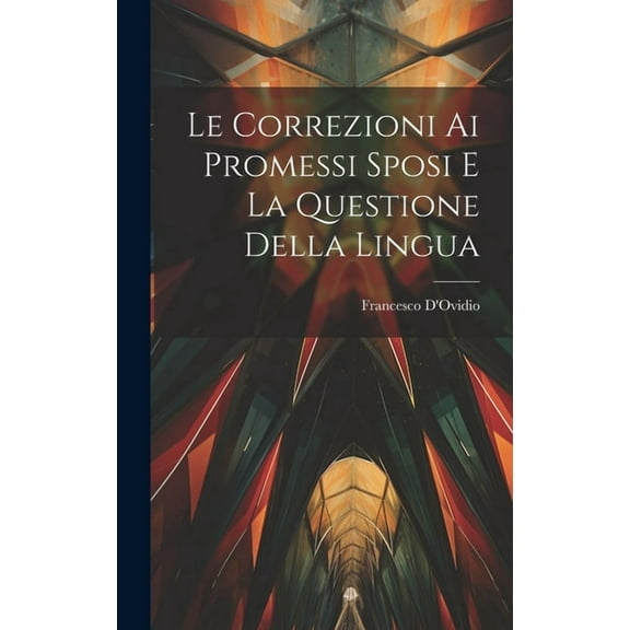 Le Correzioni Ai Promessi Sposi E La Questione Della Lingua (Hardcover)