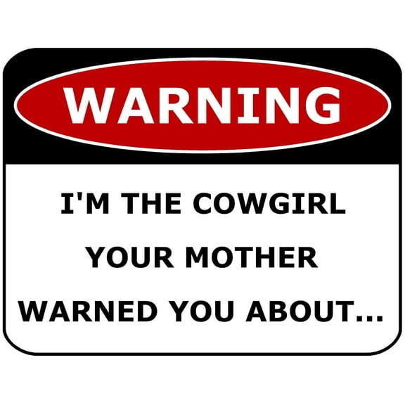 PCSCP WARNING I'M THE COWGIRL YOUR MOTHER WARNED YOU ABOUT 11 inch by 9.5 inch Laminated Funny Sign