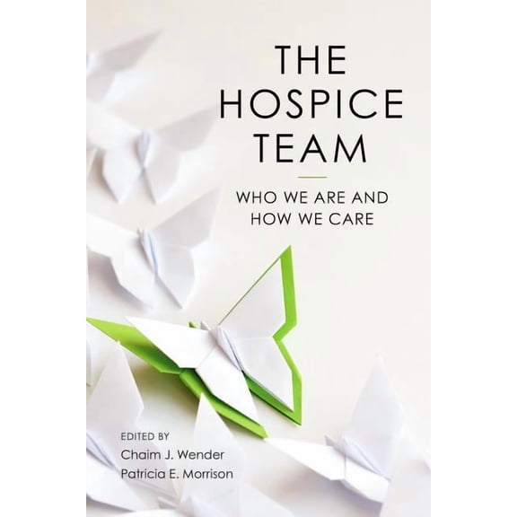 The Hospice Team : Who We Are and How We Care (Edition 1) (Paperback)