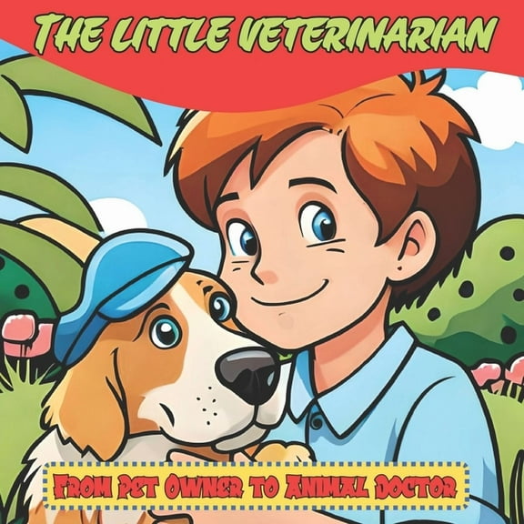 The Little Veterinarian: From Pet Owner to Animal Doctor (Paperback) by Cynthia Romero