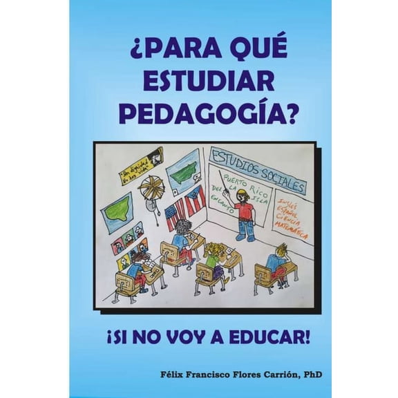 ¿Para qué estudiar pedagogía? ¡Si no voy a Educar! (Paperback)
