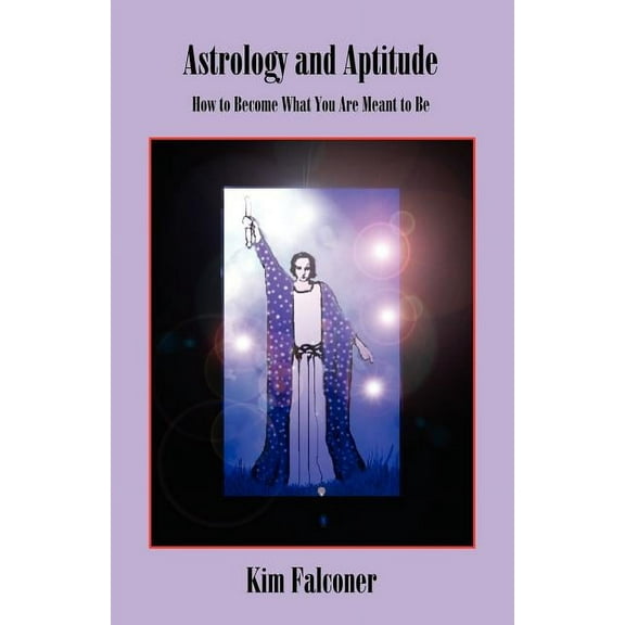Astrology and Aptitude: How to Become What You Were Meant to Be, (Paperback)