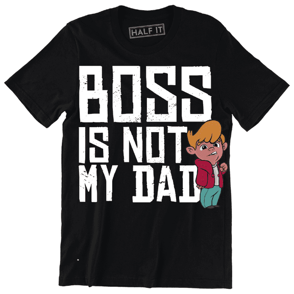 Boss Is Not My Dad With A Small Kid Alongside A Typography Men's T-Shirt