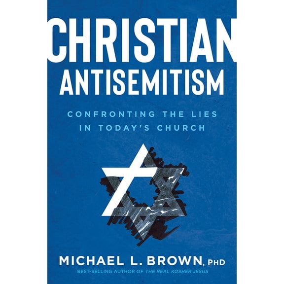 Christian Antisemitism: Confronting the Lies in Today's Church, (Paperback)