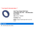 thumbnail image 2 of Auto Trans Output Shaft Seal - Compatible with 1981 - 1985 Mercedes-Benz 380SL 1982 1983 1984, 2 of 2