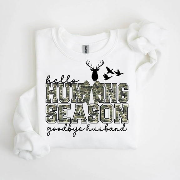 Hello Hunting Season Goodbye Husband Sweatshirt – Funny & Sarcastic Pullover for Hunting Wives